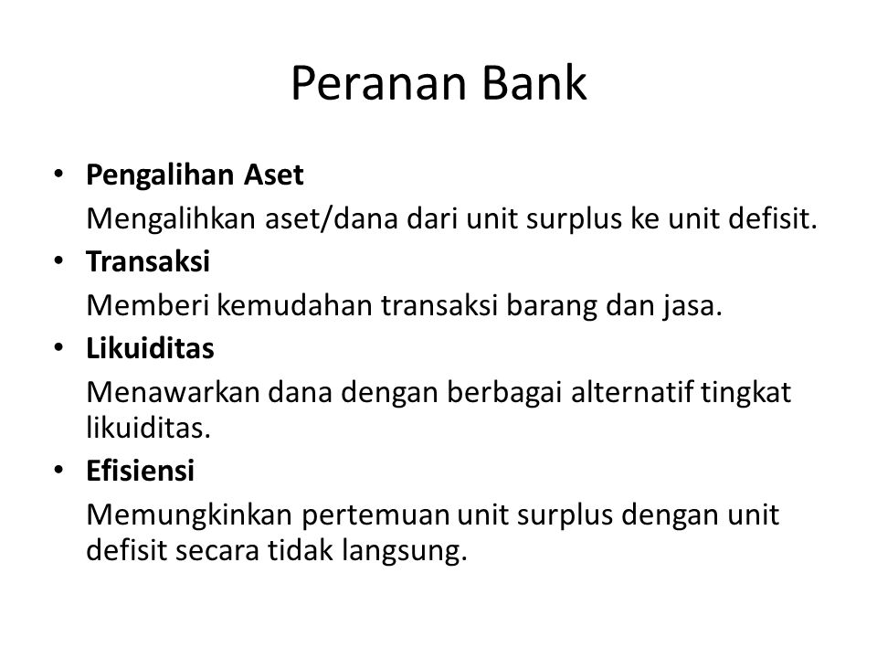Peranan Bank Pengalihan Aset Mengalihkan aset/dana dari unit surplus ke unit defisit.