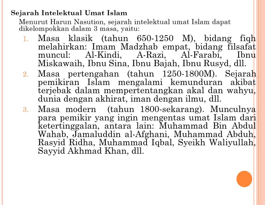 Sejarah Intelektual Umat Islam Menurut Harun Nasution, sejarah intelektual umat Islam dapat dikelompokkan dalam 3 masa, yaitu: 1.