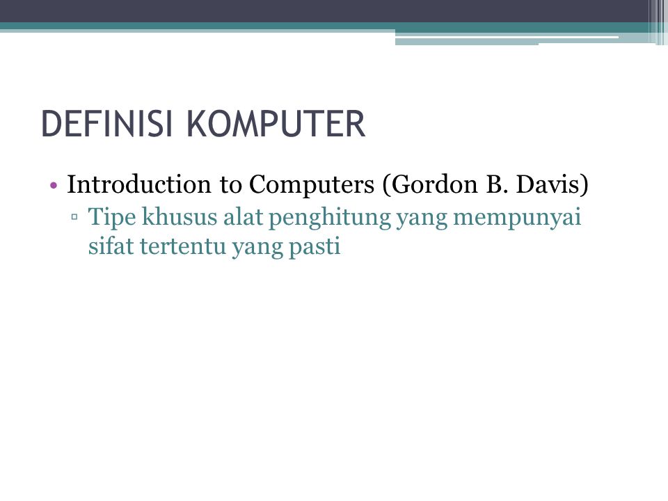 DEFINISI KOMPUTER Introduction to Computers (Gordon B.