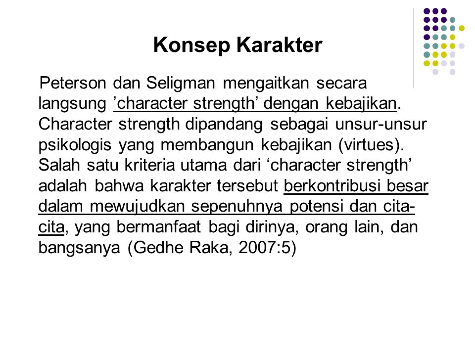 Konsep Karakter Peterson dan Seligman mengaitkan secara langsung ’character strength’ dengan kebajikan.