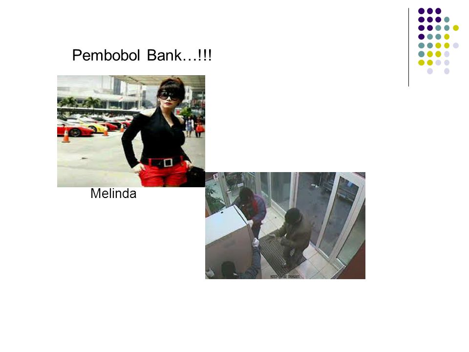Pembobol Bank…!!! Melinda