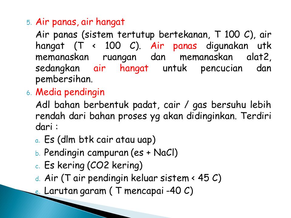 5. Air panas, air hangat Air panas (sistem tertutup bertekanan, T 100 C), air hangat (T < 100 C).