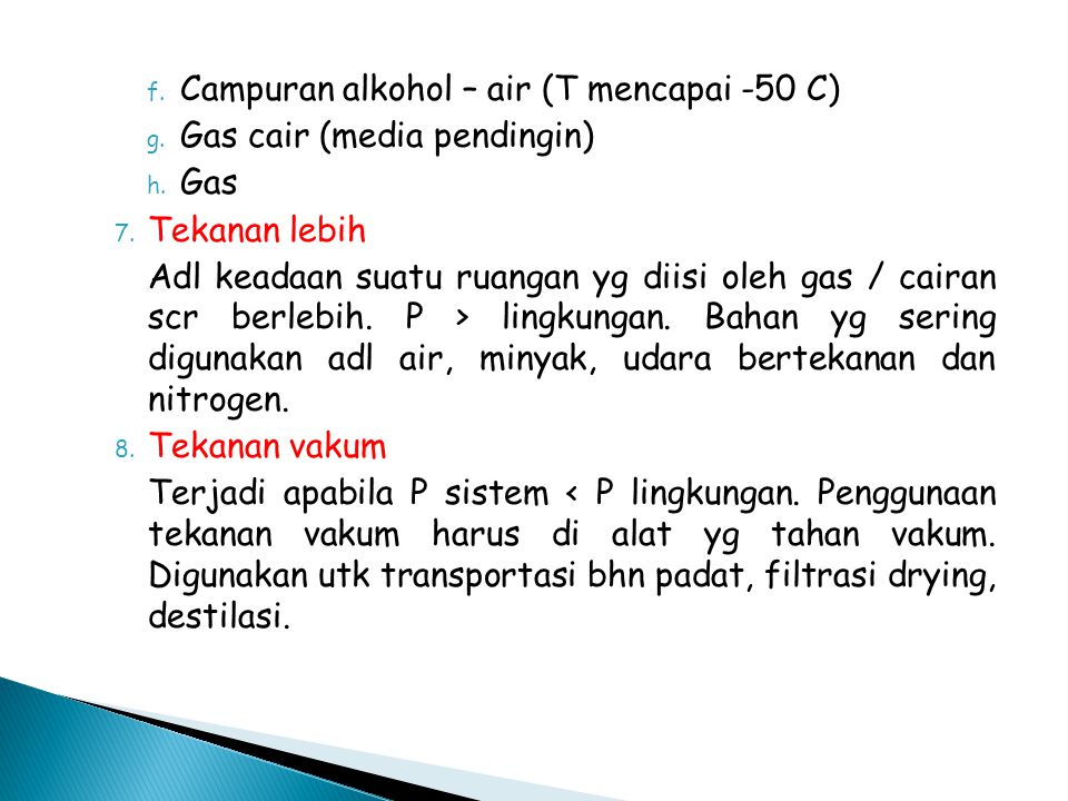 f. Campuran alkohol – air (T mencapai -50 C) g. Gas cair (media pendingin) h.