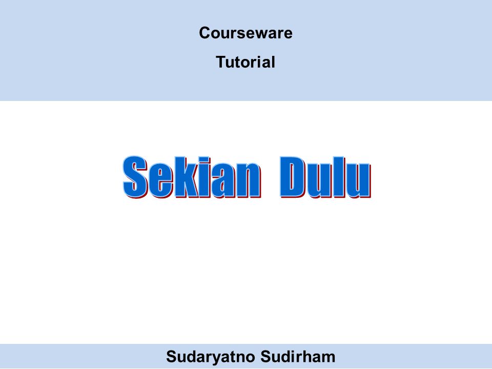 Courseware Tutorial Sudaryatno Sudirham