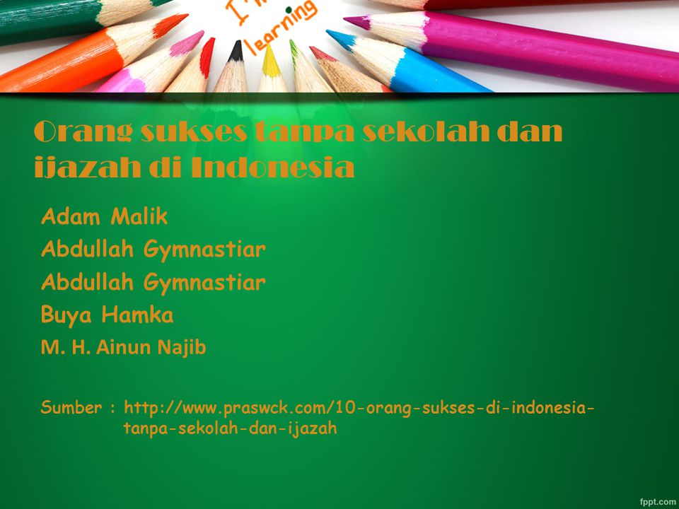 Orang sukses tanpa sekolah dan ijazah di Indonesia Adam Malik Abdullah Gymnastiar Buya Hamka M.