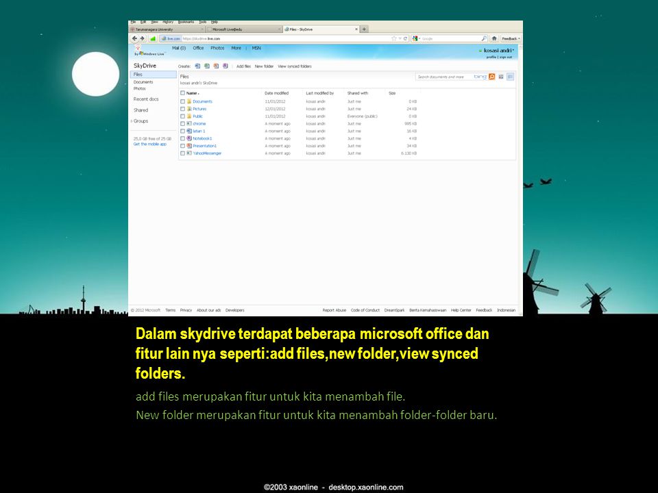 Dalam skydrive terdapat beberapa microsoft office dan fitur lain nya seperti:add files,new folder,view synced folders.