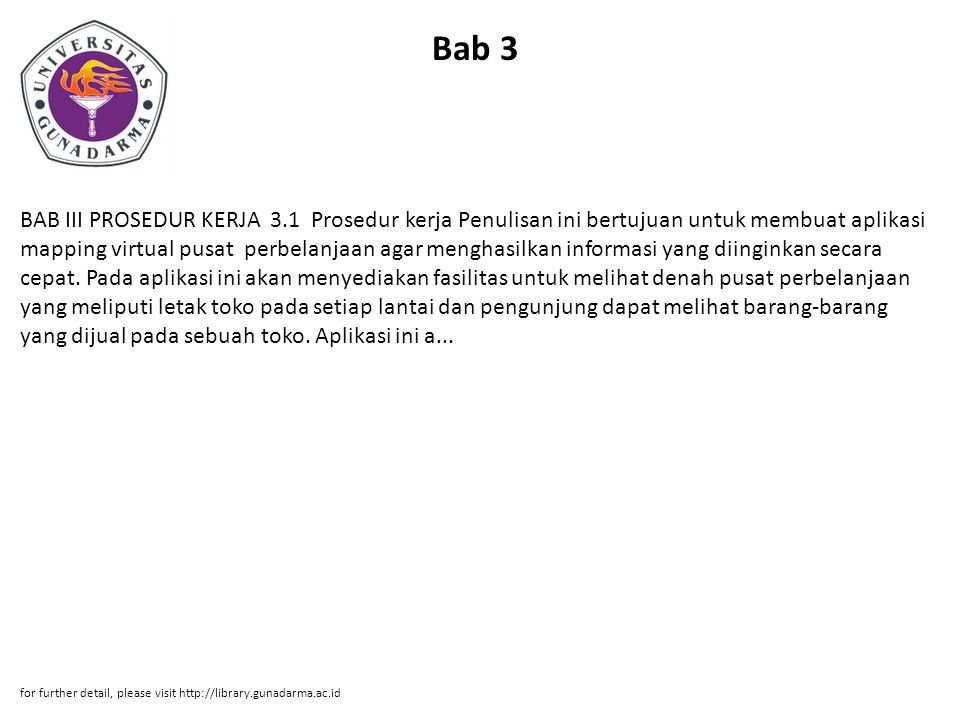 Bab 3 BAB III PROSEDUR KERJA 3.1 Prosedur kerja Penulisan ini bertujuan untuk membuat aplikasi mapping virtual pusat perbelanjaan agar menghasilkan informasi yang diinginkan secara cepat.