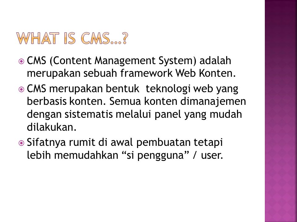  CMS (Content Management System) adalah merupakan sebuah framework Web Konten.