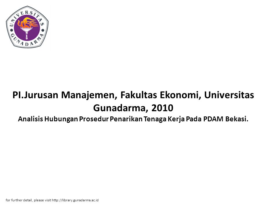 PI.Jurusan Manajemen, Fakultas Ekonomi, Universitas Gunadarma, 2010 Analisis Hubungan Prosedur Penarikan Tenaga Kerja Pada PDAM Bekasi.