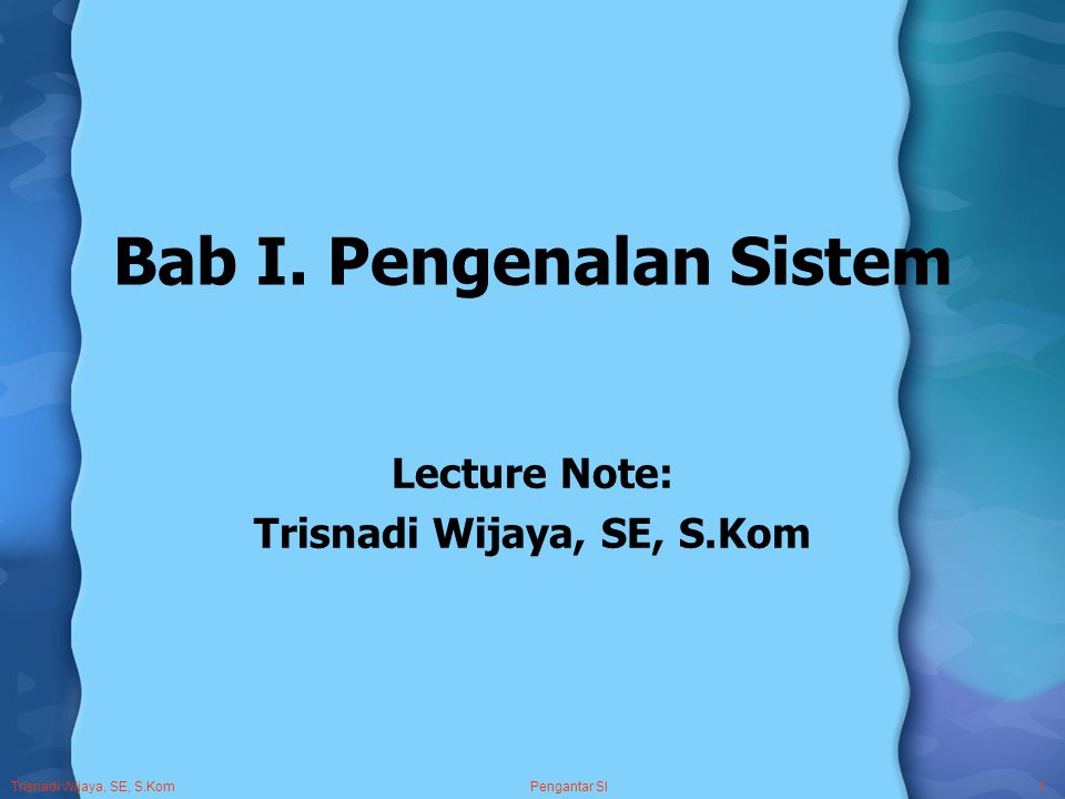 Trisnadi Wijaya, SE, S.Kom Pengantar SI1 Bab I.