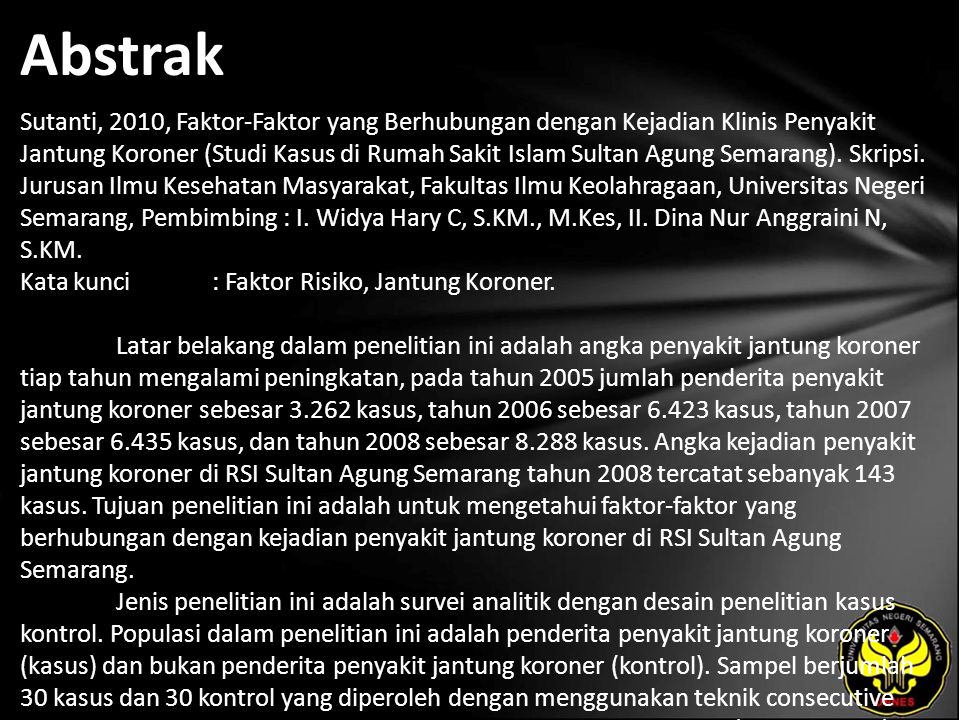Abstrak Sutanti, 2010, Faktor-Faktor yang Berhubungan dengan Kejadian Klinis Penyakit Jantung Koroner (Studi Kasus di Rumah Sakit Islam Sultan Agung Semarang).