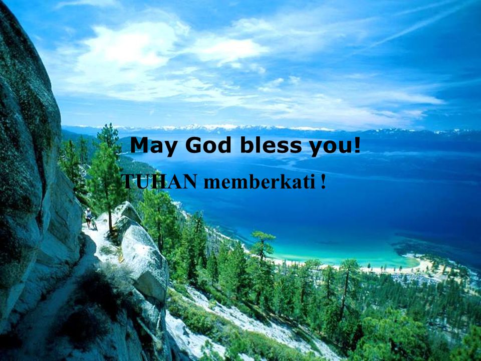 May God bless you! TUHAN memberkati !