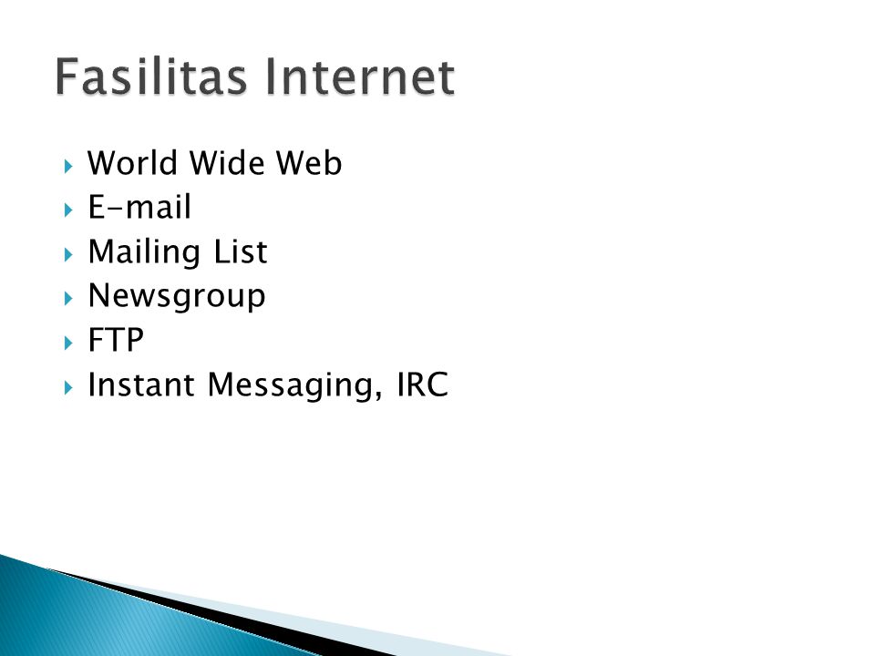  World Wide Web    Mailing List  Newsgroup  FTP  Instant Messaging, IRC