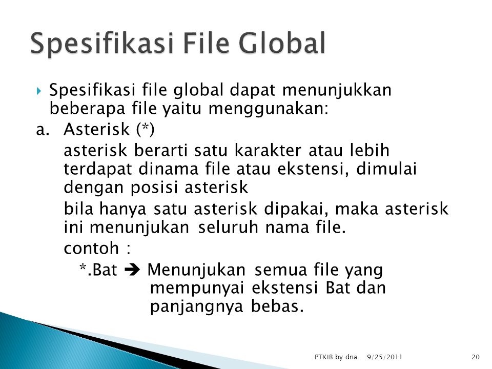  Spesifikasi file global dapat menunjukkan beberapa file yaitu menggunakan: a.