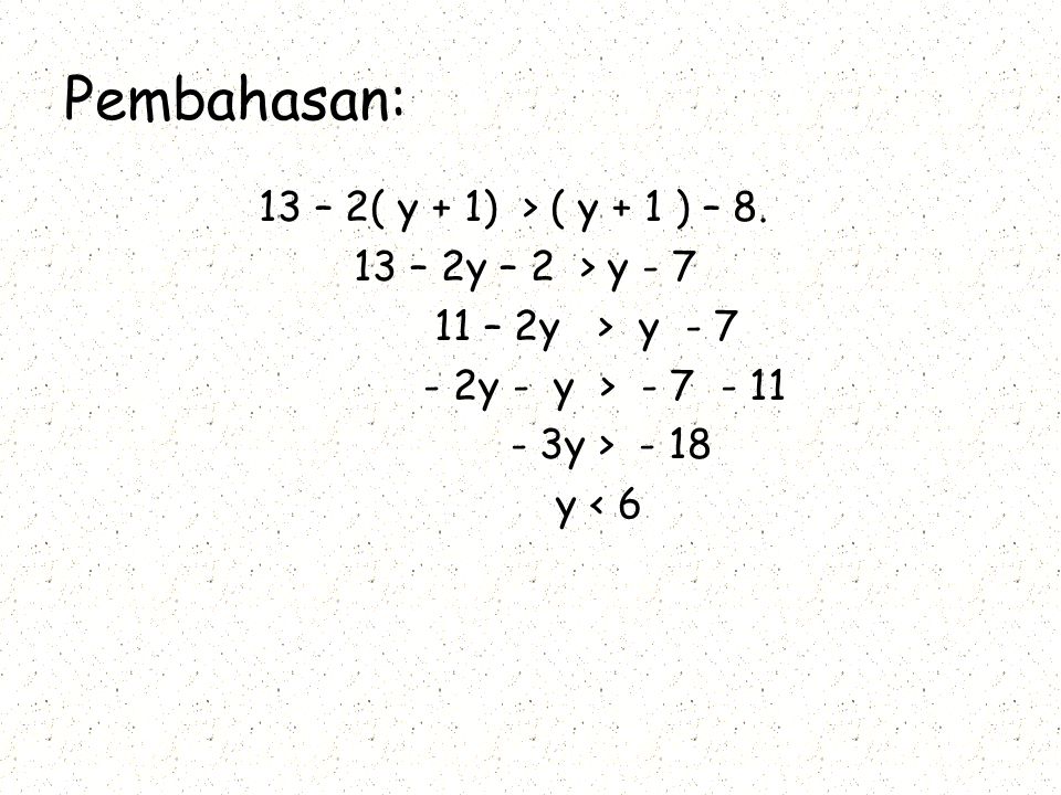 Pembahasan: 13 – 2( y + 1) > ( y + 1 ) – 8.