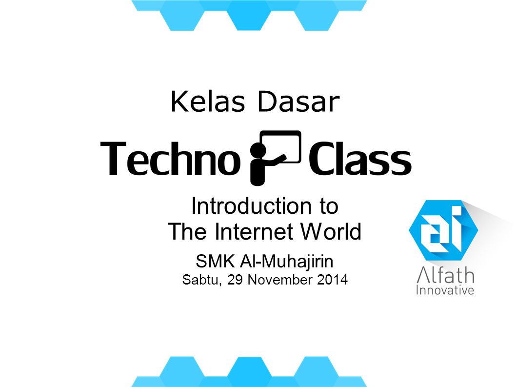 Kelas Dasar Introduction to The Internet World SMK Al-Muhajirin Sabtu, 29 November 2014
