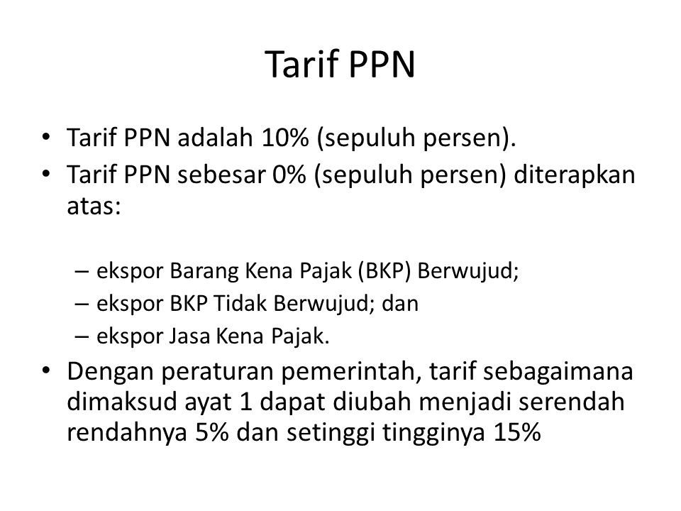 Tarif PPN Tarif PPN adalah 10% (sepuluh persen).
