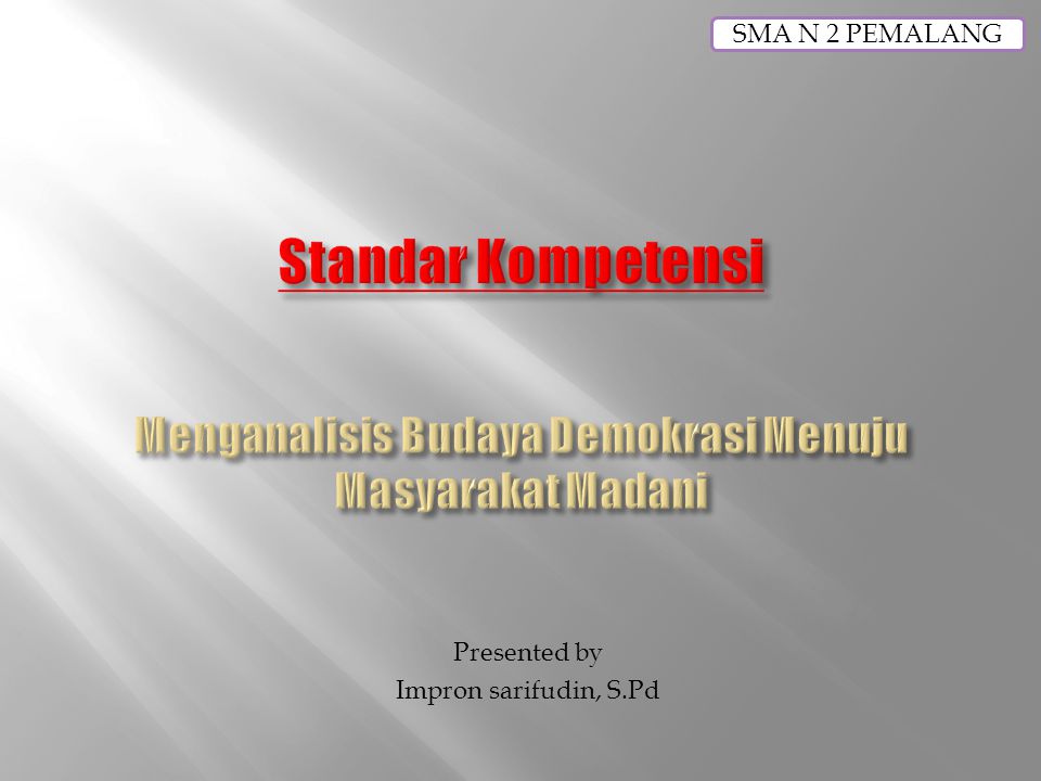 Presented by Impron sarifudin, S.Pd SMA N 2 PEMALANG