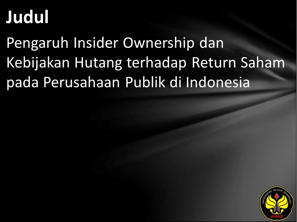 Judul Pengaruh Insider Ownership dan Kebijakan Hutang terhadap Return Saham pada Perusahaan Publik di Indonesia