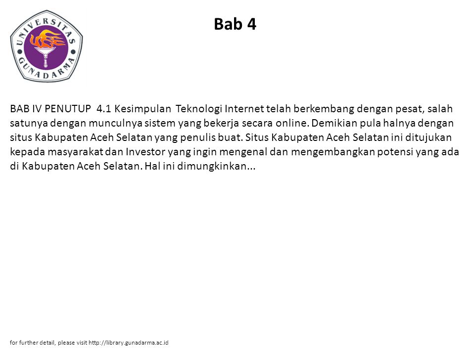 Bab 4 BAB IV PENUTUP 4.1 Kesimpulan Teknologi Internet telah berkembang dengan pesat, salah satunya dengan munculnya sistem yang bekerja secara online.