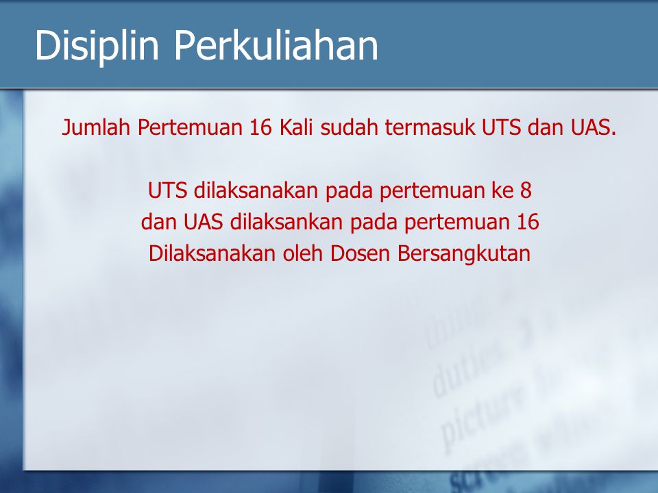 Disiplin Perkuliahan Jumlah Pertemuan 16 Kali sudah termasuk UTS dan UAS.