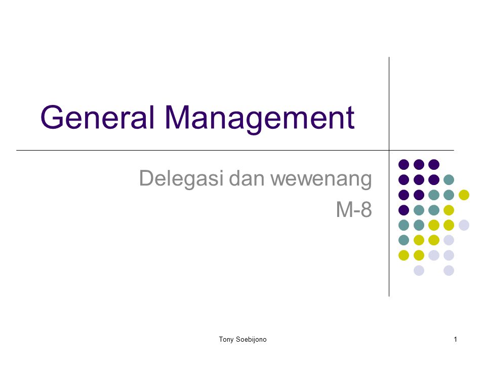 General Management Delegasi dan wewenang M-8 1Tony Soebijono
