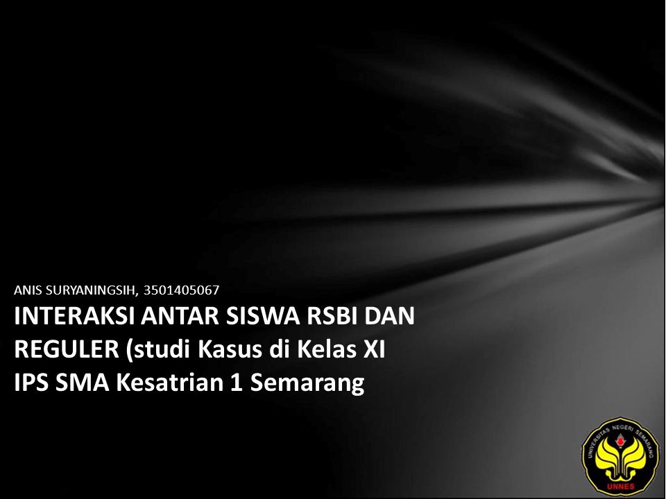 ANIS SURYANINGSIH, INTERAKSI ANTAR SISWA RSBI DAN REGULER (studi Kasus di Kelas XI IPS SMA Kesatrian 1 Semarang