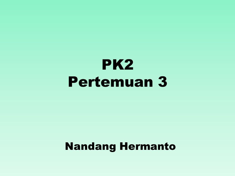 Nandang Hermanto PK2 Pertemuan 3