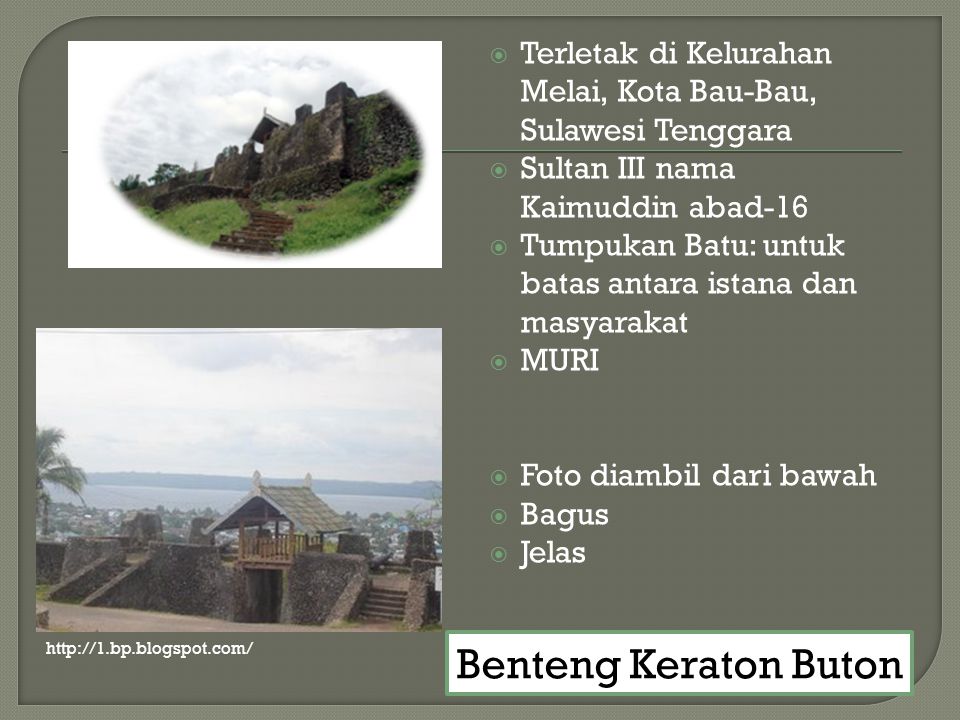  Terletak di Kelurahan Melai, Kota Bau-Bau, Sulawesi Tenggara  Sultan III nama Kaimuddin abad-16  Tumpukan Batu: untuk batas antara istana dan masyarakat  MURI  Foto diambil dari bawah  Bagus  Jelas Benteng Keraton Buton