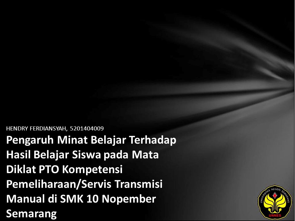 HENDRY FERDIANSYAH, Pengaruh Minat Belajar Terhadap Hasil Belajar Siswa pada Mata Diklat PTO Kompetensi Pemeliharaan/Servis Transmisi Manual di SMK 10 Nopember Semarang