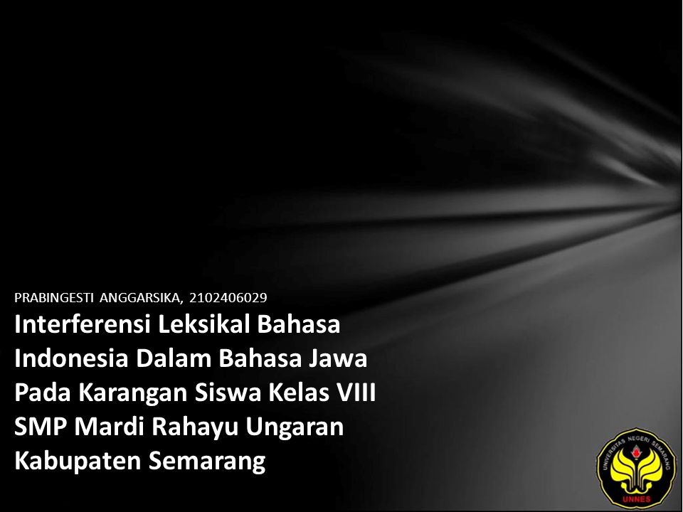 PRABINGESTI ANGGARSIKA, Interferensi Leksikal Bahasa Indonesia Dalam Bahasa Jawa Pada Karangan Siswa Kelas VIII SMP Mardi Rahayu Ungaran Kabupaten Semarang