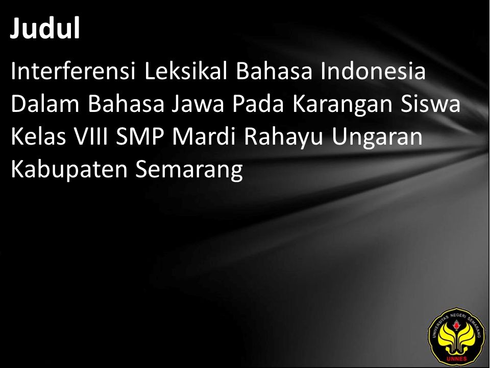 Judul Interferensi Leksikal Bahasa Indonesia Dalam Bahasa Jawa Pada Karangan Siswa Kelas VIII SMP Mardi Rahayu Ungaran Kabupaten Semarang