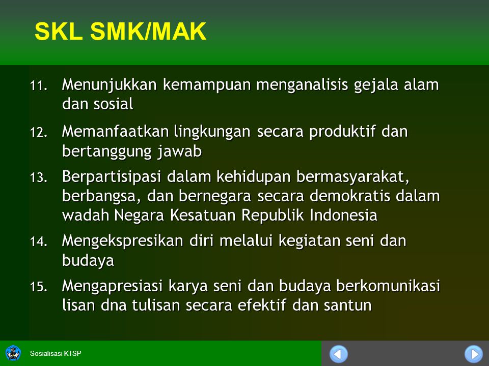 Sosialisasi KTSP SKL SMK/MAK 11. Menunjukkan kemampuan menganalisis gejala alam dan sosial 12.