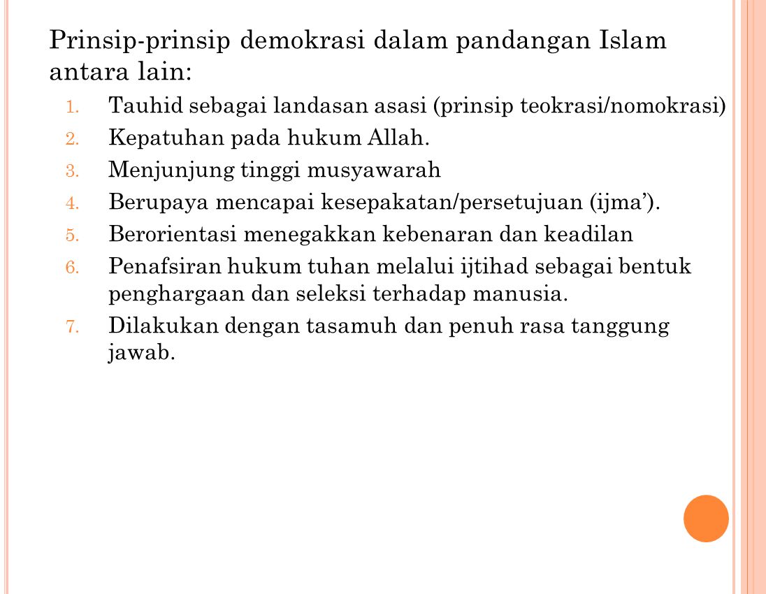 Prinsip-prinsip demokrasi dalam pandangan Islam antara lain: 1.