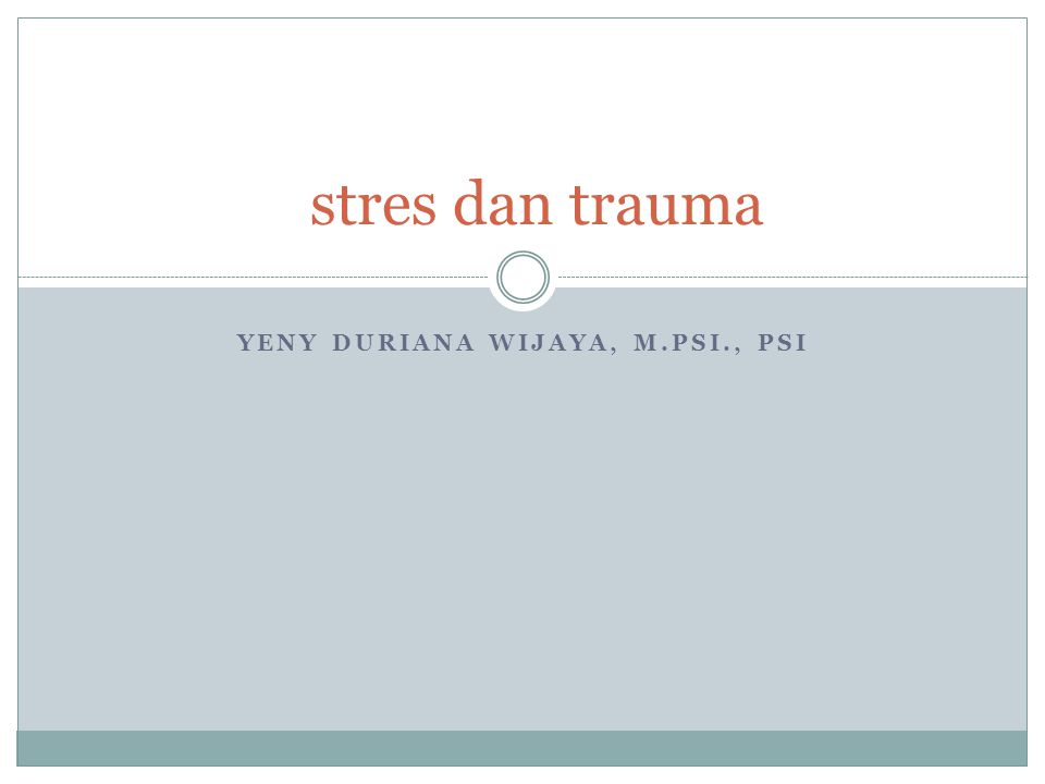 YENY DURIANA WIJAYA, M.PSI., PSI stres dan trauma