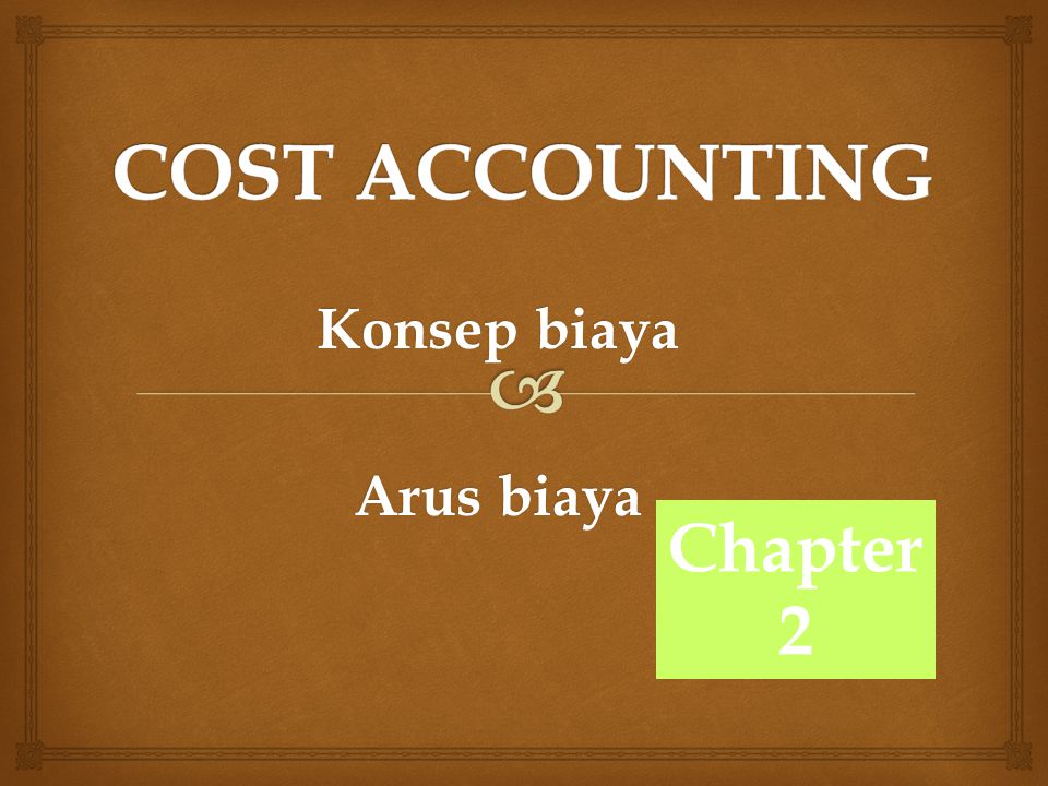 Konsep biaya Arus biaya Chapter 2