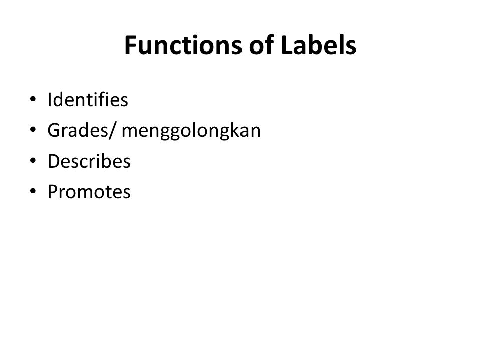 Functions of Labels Identifies Grades/ menggolongkan Describes Promotes