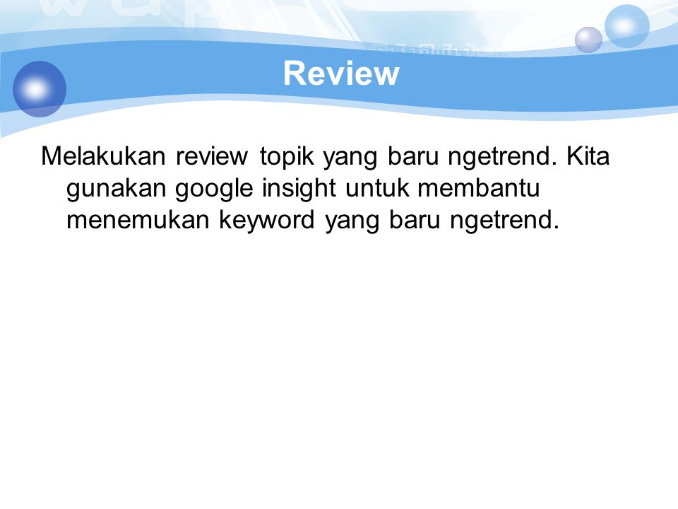 Review Melakukan review topik yang baru ngetrend.