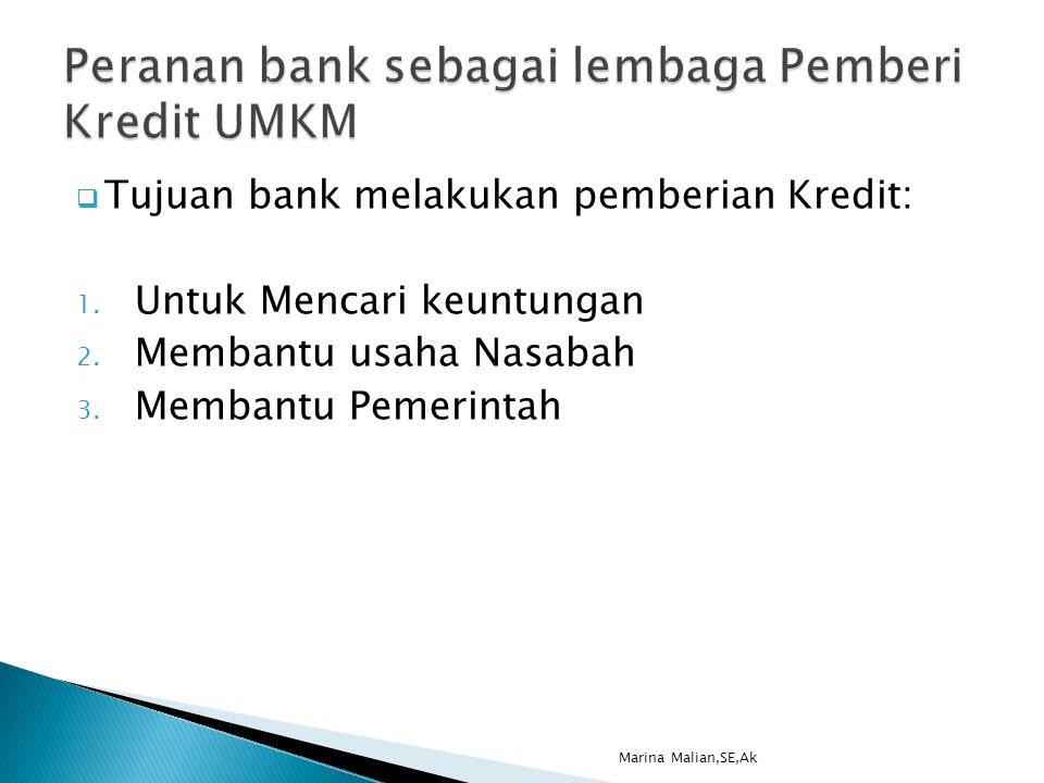  Tujuan bank melakukan pemberian Kredit: 1. Untuk Mencari keuntungan 2.