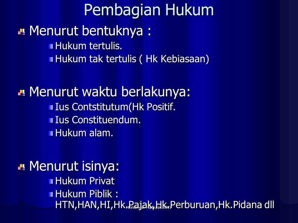 Hernawan Hadi.doc.2007 Pembagian Hukum Menurut bentuknya : Hukum tertulis.