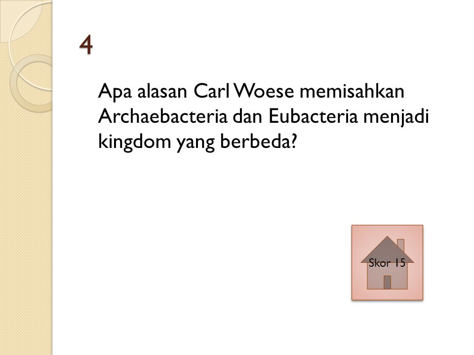 4 Apa alasan Carl Woese memisahkan Archaebacteria dan Eubacteria menjadi kingdom yang berbeda.