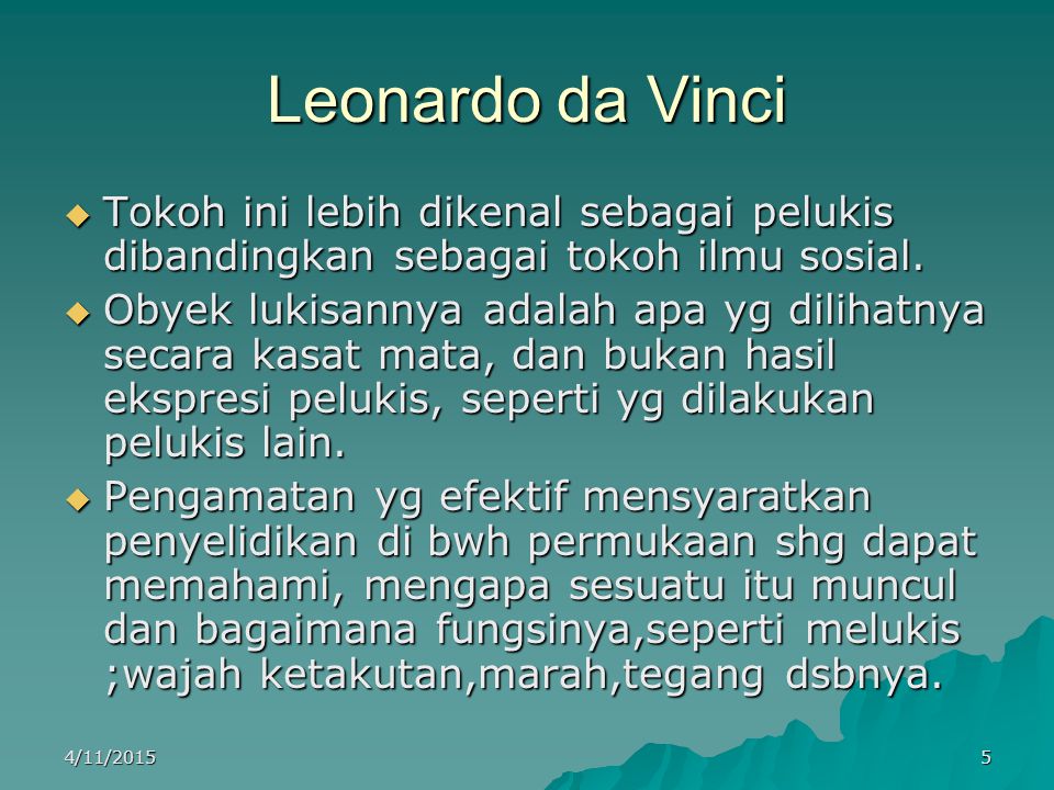 Leonardo da Vinci  Tokoh ini lebih dikenal sebagai pelukis dibandingkan sebagai tokoh ilmu sosial.