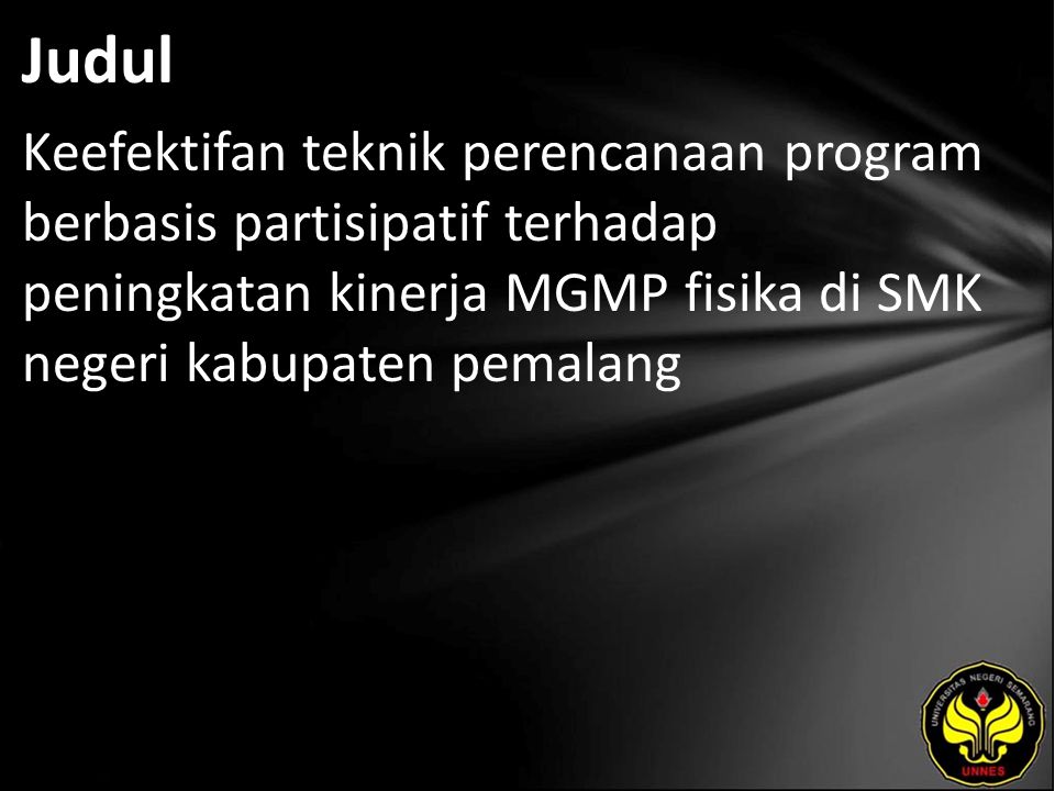 Judul Keefektifan teknik perencanaan program berbasis partisipatif terhadap peningkatan kinerja MGMP fisika di SMK negeri kabupaten pemalang