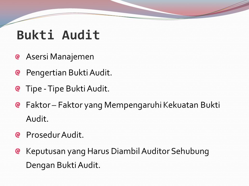 Bukti Audit Asersi Manajemen Pengertian Bukti Audit.
