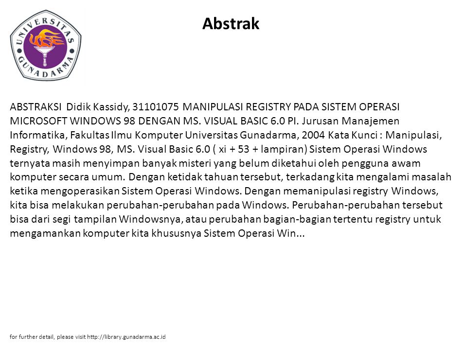 Abstrak ABSTRAKSI Didik Kassidy, MANIPULASI REGISTRY PADA SISTEM OPERASI MICROSOFT WINDOWS 98 DENGAN MS.