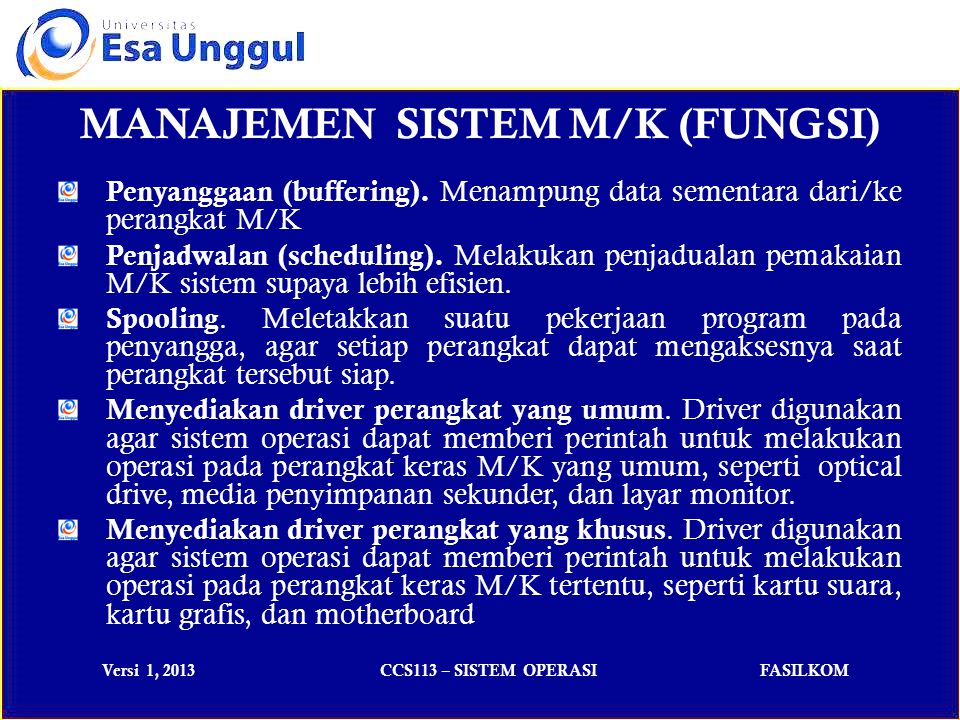 Versi 1, 2013CCS113 – SISTEM OPERASIFASILKOM MANAJEMEN SISTEM M/K (FUNGSI) Penyanggaan (buffering).