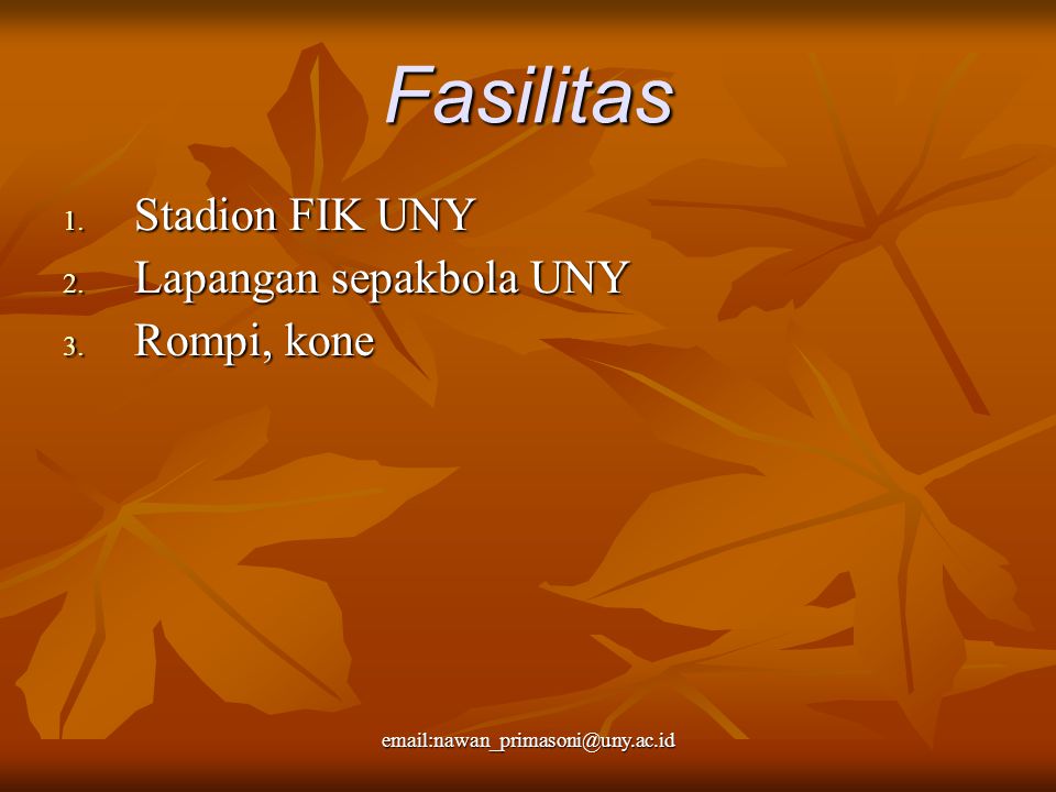 Fasilitas 1. Stadion FIK UNY 2. Lapangan sepakbola UNY 3.