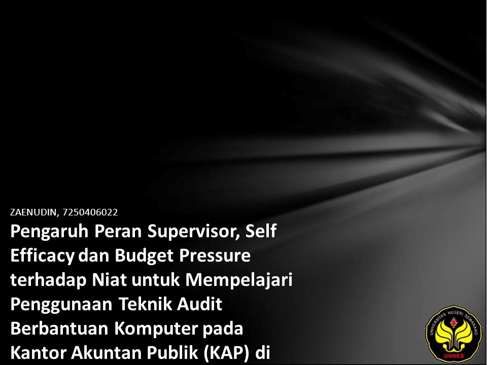 ZAENUDIN, Pengaruh Peran Supervisor, Self Efficacy dan Budget Pressure terhadap Niat untuk Mempelajari Penggunaan Teknik Audit Berbantuan Komputer pada Kantor Akuntan Publik (KAP) di Wilayah Semarang