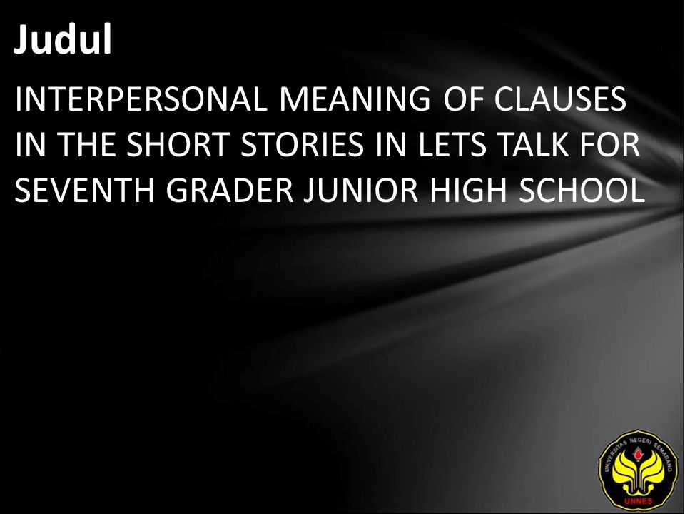 Judul INTERPERSONAL MEANING OF CLAUSES IN THE SHORT STORIES IN LETS TALK FOR SEVENTH GRADER JUNIOR HIGH SCHOOL