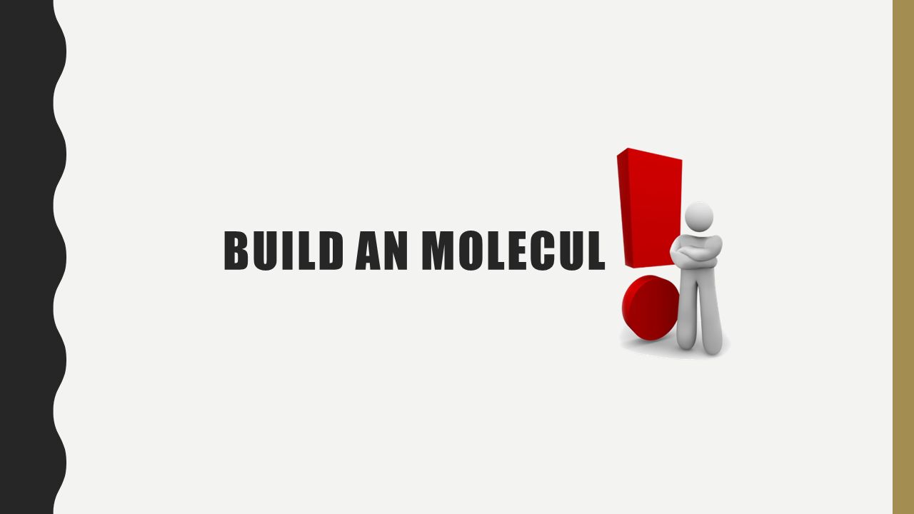 BUILD AN MOLECUL